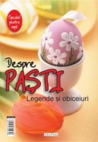 Despre Pasti. Legende si Obiceiuri - Nicoleta Boiangiu