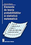 Elemente de teoria probabilitatilor si statistica matematica - Gabriela Beganu
