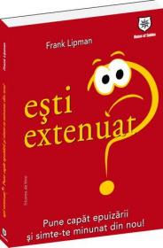 Esti extenuat? - Pune capat epuizarii si simte-te minunat din nou - Frank Lipman