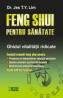Feng Shui pentru sanatate Ghidul vitalitatii ridicate -  Jes T.Y. Lim 