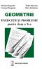 Geometrie exercitii si probleme pentru clasa a X-a - Nicolae Dragomir, Carmen Dragomir, Tudor Deaconu, Doru Savulescu
