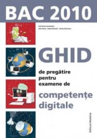 Ghid de pregatire pentru examenul de competente digitale. BAC 2010 - Emil Onea (coord.)