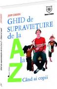 Ghid de supravietuire de la A la Z... cand ai copii - Jeff Green