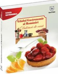 Ghidul Gastronomic al Romaniei - Dulciuri de casa - 
