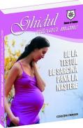 Ghidul viitoarei mame - De la testul de sarcina pana la nastere - 