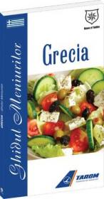 Grecia - Ghidul meniurilor - Valentina Iordan