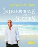 Intelepciune pentru succes - Wayne W. Dyer