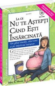 La ce nu te astepti cand esti insarcinata - Mary K. Moore
