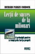 Lectii de succes de la milionari 8 principii pentru a reusi prin forte proprii - Richard Parkes Cordock