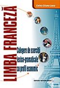 Limba franceza. Culegere de exercitii lexico-gramaticale cu profil economic - Corina Cilianu-Lascu