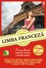Limba franceza. Simplu si eficient - Letitia Aghion, Camelia Badea