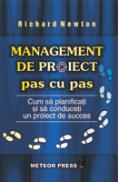 Management de proiect pas cu pas Cum sa planificati si sa conduceti un proiect spre succes - Richard Newton