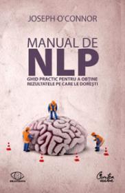 Manual de NLP - Ghid practic pentru a obtine rezultatele pe care le doresti - Joseph O'Connor