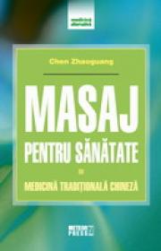 Masaj pentru sanatate Medicina traditionala chineza - Chen Zhaoguang