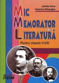 Mic Memorator de Literatura - Pentru clasele V-VIII - Lavinia Toma, Veronica Gheorghe