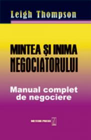 Mintea si inima negociatorului. Manual complet de negociere -  Leigh Thompson 
