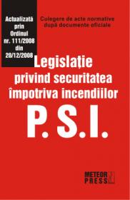 PSI. Legislatie privind securitatea impotriva incendiilor - Culegere de acte normative