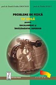 Probleme de fizica pentru bacalaureat si admiterea in invatamantul superior - Prof. Dr. Ovidiu Crocnan, Prof dr. Teodor Julea
