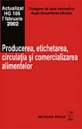 Producerea, etichetarea, circulatia si comecializarea alimentelor - Culegere de acte normative