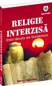 Religie interzisa. Erezii tainuite ale Occidentului - Editor J. Douglas Kenyon