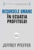 Resursele umane in ecuatia profitului - Jeffrey Pfeffer