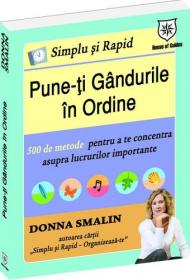 Simplu si rapid: Pune-ti gandurile in ordine - Donna Smallin