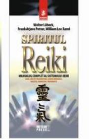 Spiritul Reiki. Manualul complet al sistemului Reiki - Walter Lubeck, Frank Arjava Petter, William Lee Rand