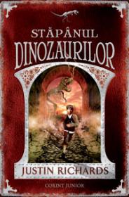Stapanul Dinozaurilor - Justin Richards