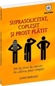 Suprasolicitat, coplesit si prost platit - Louis Barajas