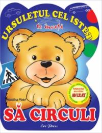 Ursuletul cel istet te invata sa circuli - Madalina Pistol