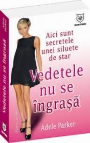 Vedetele nu se ingrasa - Adele Parker