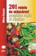 201 retete de mancaruri pregatite rapid si sanatos - Mihai Basoiu