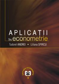 Aplicatii in econometrie - Tudorel Andrei , Liliana Spataru