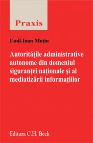 Autoritatile administrative autonome din domeniul sigurantei nationale si al mediatizarii informatiilor - Motiu Emil-Ioan