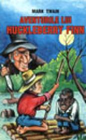 Aventurile lui Huckleberry Finn - Mark Twain