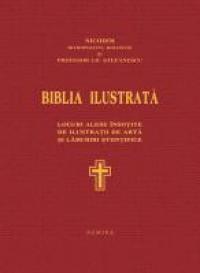Biblia Ilustrata - Mitropolitul Moldovei Nicodim, Prof. I.D. Stefanescu