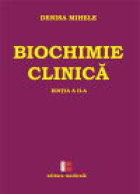 Biochimie clinica ? editia a II-a - Denisa Mihele