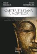 CARTEA TIBETANA A MORTILOR - TERTON KARMA LINGPA ; PADMASAMBHAVA