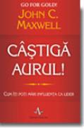 Castiga aurul ! - John C. Maxwell