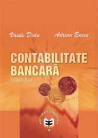 Contabilitate bancara. Editia a II-a - Vasile Dedu , Adrian Enciu