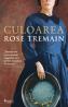 Culoarea - Rose Tremain