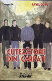 Cutezatorii din Carpati - Pavel Corut