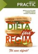 DIETA FARA REGIM ? FA CEVA DIFERIT! - PENMAN, Danny ; PIE, Karen ; FLETCHER , Ben (C)