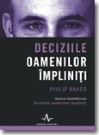 Deciziile oamenilor impliniti - Philip Baker