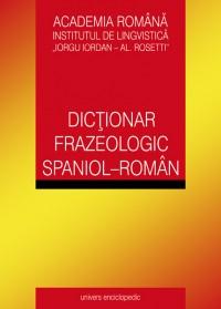Dictionar frazeologic spaniol - roman - Valeria Neagu, Maria Neches, Tudora Sandru-Mehedinti, Maria Albu