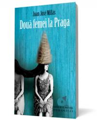 Doua femei la Praga - Juan Jose Millas