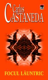 Focul launtric - Carlos Castaneda