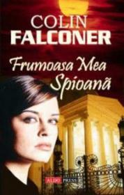 Frumoasa mea spioana - Colin Falconer