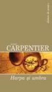 Harpa si umbra - Alejo Carpentier