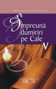 Impreuna dumiriri pe Cale - Vol. V - Monahia Siluana Vlad